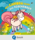 Image for Das Einhorn Sucht Den Regenbogen