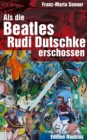 Image for Als die Beatles Rudi Dutschke erschossen