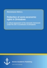 Image for Protection of socio-economic rights in Zimbabwe. A critical assessment of the domestic framework under the 2013 Constitution of Zimbabwe