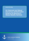 Image for An Improved and Robust Anonymous Authentication Scheme for Roaming in Global Mobility Networks
