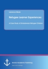 Image for Refugee Learner Experiences. A Case Study of Zimbabwean Refugee Children