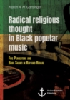 Image for Radical Religious Thought in Black Popular Music. Five Percenters and Bobo Shanti in Rap and Reggae