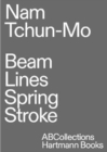 Image for Nam Tchun-Mo: Beam Lines Spring Stroke