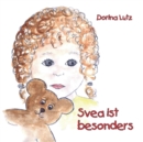 Image for Svea ist besonders : Ein Autismusbuch fur Kinder im Kindergarten-, Vorschul- und Grundschulalter