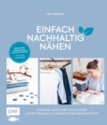 Image for Einfach nachhaltig nahen - Kleidung, Nutzliches und Schones - Umweltfreundliche Projekte und praktische Tipps: Zero Waste, Minimalismus und Slow Fashion - Mit Schnittmusterbogen - Lebe nachhaltig!