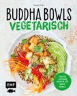 Image for Buddha Bowls - Vegetarisch: Frische und gesunde Rezepte fur bunte Bowls