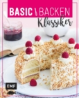 Image for Basic Backen - Klassiker: Grundlagen &amp; Rezepte fur die beliebtesten Kuchen, Torten und Co.