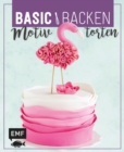 Image for Basic Backen - Motivtorten: Grundlagen &amp; Rezepte fur Kindergeburtstage, Partys und andere Feste