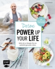Image for Detox - Power up your life: Mehr als 50 Rezepte fur ein naturlich gesundes Leben
