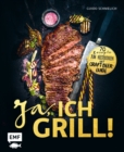 Image for Ja, ich grill!: 70 Rezepte zum Niederknien. Mit Craft-Beer-Guide