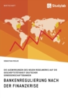 Image for Bankenregulierung nach der Finanzkrise. Die Auswirkungen des neuen Regelwerks auf die Geschaftstatigkeit deutscher Genossenschaftsbanken