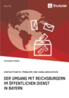 Image for Der Umgang mit Reichsburgern im oeffentlichen Dienst in Bayern. Kontaktpunkte, Probleme und Handlungslucken