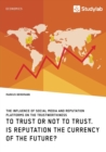 Image for To Trust or Not to Trust. Is Reputation the Currency of the Future?