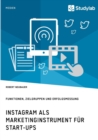 Image for Instagram als Marketinginstrument fur Start-ups. Funktionen, Zielgruppen und Erfolgsmessung