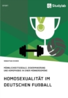 Image for Homosexualitat im deutschen Fussball. Mannlichkeitsideale, Diskriminierung und Homophobie in einer Mannerdomane