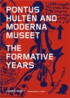 Image for Pontus Hultâen and Moderna Museet  : the formative years
