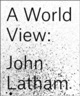 Image for A world view - John Latham