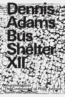 Image for Dennis Adams - bus shelter XII  : shattered glass/the confessions of Philip Johnson