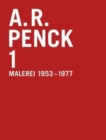 Image for A.R. Penck 1: Complete Catalogue, Paintings 1953-1977