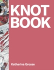 Image for Katharina Grosse : Knot Book