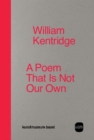 Image for William Kentridge  : a poem that is not our own