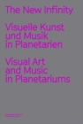 Image for The new infinity  : visual art and music in planetariums