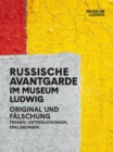 Image for Russian Avant-Garde at the Museum Ludwig : Original and Fake. Questions, Research, Explanations