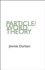 Image for Jimmie Durham: Particle/Word Theory