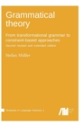 Image for Grammatical theory : From transformational grammar to constraint-based approaches. Second revised and extended edition. Vol. I.