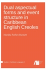 Image for Dual aspectual forms and event structure in Caribbean English Creoles