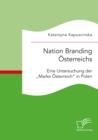 Image for Nation Branding Osterreichs. Eine Untersuchung Der &quot;Marke Osterreich&quot; In Po