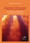 Image for Agent Orange : Der Einsatz Von Herbiziden Im Vietnamkrieg Und Die Folgen