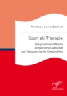 Image for Sport Als Therapie : Die Positiven Effekte K Rperlicher Aktivit T Auf Die Psychische Gesundheit