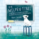 Image for Die Welpen-Fibel. Junge Hunde im ersten Lebensjahr: Sozialisierung, Erziehung, Beschaftigung