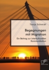 Image for Begegnungen Mit Migration. Ein Beitrag Zur Interkulturellen Kommunikation