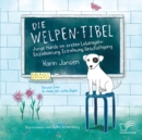Image for Die Welpen-Fibel. Junge Hunde im ersten Lebensjahr : Sozialisierung, Erziehung, Beschaftigung