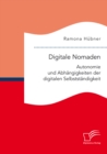 Image for Digitale Nomaden. Autonomie Und Abh Ngigkeiten Der Digitalen Selbstst Ndigk
