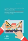 Image for Product Placement in Social Media, Film und Fernsehen : Grundlagen, Entwicklung, Erscheinungsformen und aktuelle Rechtslage