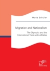 Image for Migration and Nationalism. The Olympics and the International Trade with Athletes