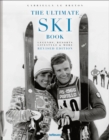 Image for The Ultimate Ski Book : Legends, Resorts, Lifestyle &amp; More