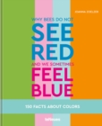 Image for Why bees do not see red and we sometimes feel blue  : 150 facts about color