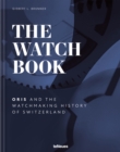 Image for The watch book  : and the watchmaking history of Switzerland: Oris