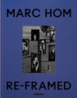 Image for Re-framed : Marc Hom