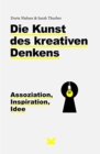 Image for Die Kunst des kreativen Denkens : Assoziation, Inspiration, Idee