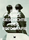 Image for EINE KURZE GESCHICHTE DER FOTOGRAFIE