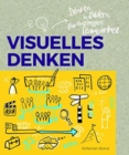 Image for Visuelles Denken : Starkung von Menschen und Unternehmen durch visuelle Zusammenarbeit