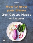 Image for HOW TO GROW YOUR DINNER