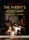 Image for Parent&#39;s Assistant; Or, Stories for Children