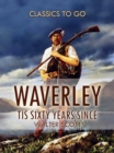 Image for Waverley; Or, &#39;Tis Sixty Years Since