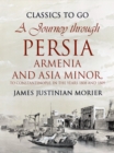 Image for Journey Through Persia, Armenia, and Asia Minor, to Constantinople, in the Years 1808 and 1809